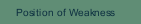 Position of Weakness
