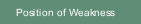 Position of Weakness