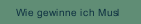Wie gewinne ich Musl